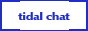 tidal chat